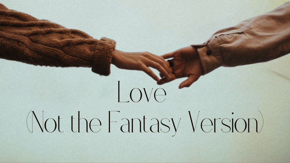 Love (Not the Fantasy Version)