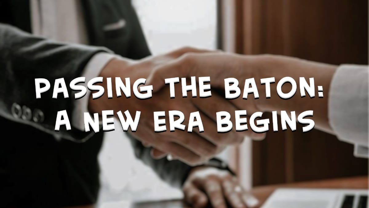 Passing the Baton: A New Era Begins