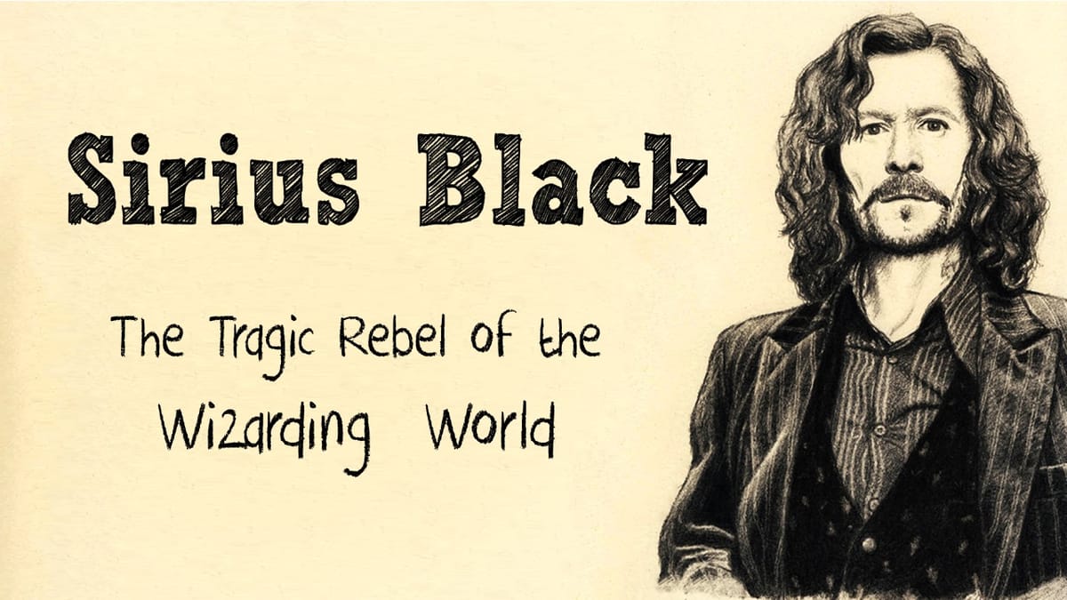 Sirius Black: The Tragic Rebel of the Wizarding World