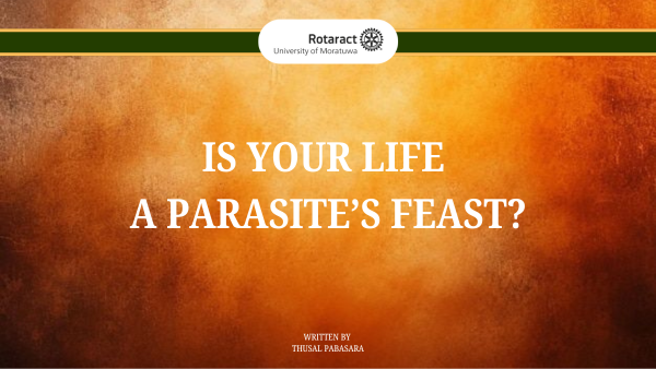 Is Your Life a Parasite's Feast?