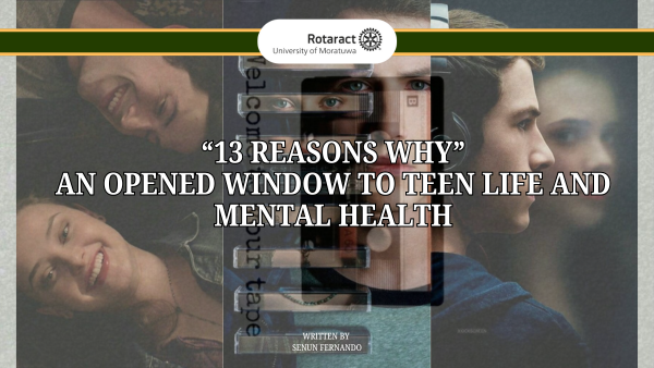“13 Reasons Why”: An Opened Window to Teen Life and Mental Health