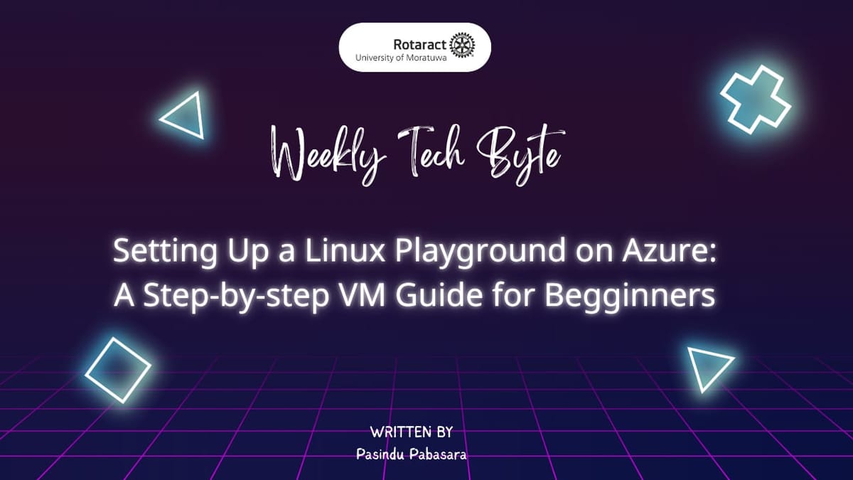 Setting Up a Linux Playground on Azure: A Step-by-Step VM Guide for Beginners.