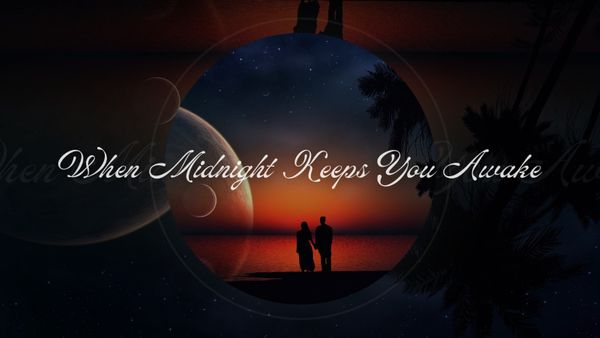 When Midnight Keeps You Awake