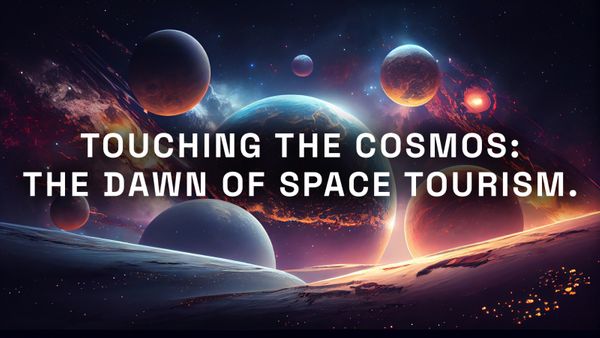Touching the Cosmos: The Dawn of Space Tourism.