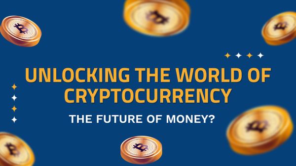 Unlocking the World of Cryptocurrency: The Future of Money?