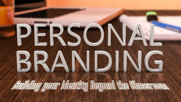 Personal Branding – Building Your Identity Beyond the Classroom