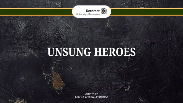 UNSUNG HEROES