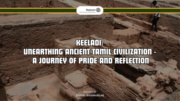 Keeladi: Unearthing Ancient Tamil Civilization - A Journey of Pride and Reflection
