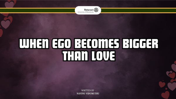 When Ego Becomes Bigger Than Love